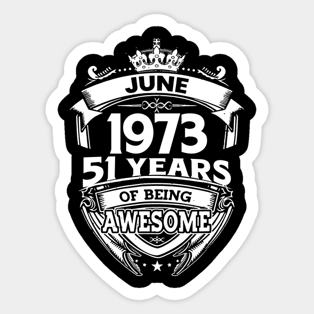 June 1973 51 Years Of Being Awesome 51st Birthday Sticker by D'porter